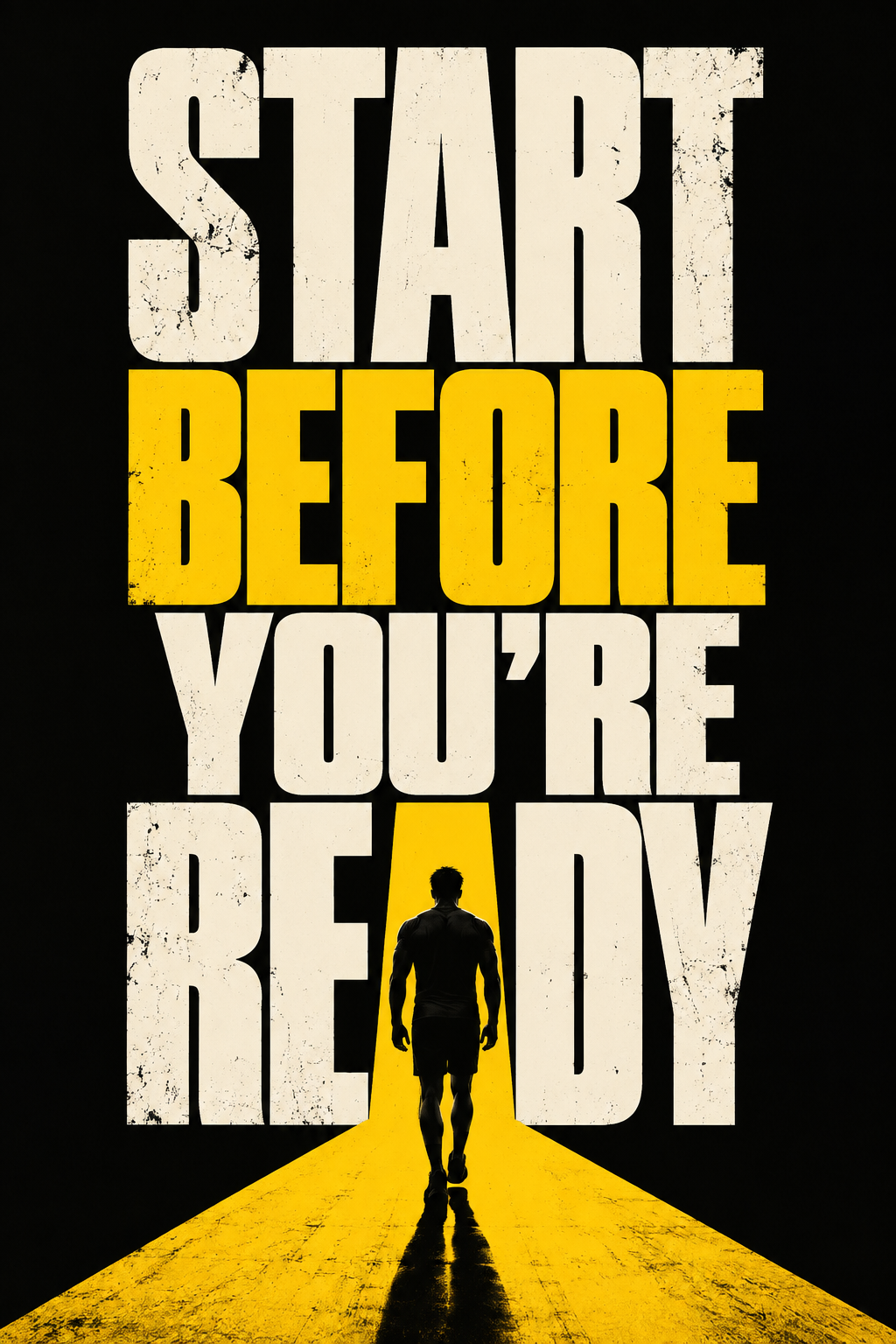 Bold START BEFORE YOU'RE READY lettering in white and yellow with a silhouette walking down a yellow road, full artwork